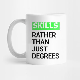 Skills rather than just Degrees Motivation qoute Mug